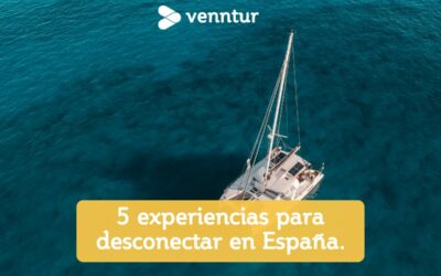 Experiencias para desconectar en España: 5 planes con venntur.